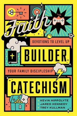 Katechizm budowniczego wiary: Nabożeństwa podnoszące poziom uczniostwa w rodzinie - Faith Builder Catechism: Devotions to Level Up Your Family Discipleship