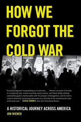 Jak zapomnieliśmy o zimnej wojnie: historyczna podróż przez Amerykę - How We Forgot the Cold War: A Historical Journey Across America