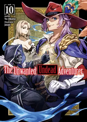 Niechciany nieumarły poszukiwacz przygód (Light Novel): Tom 10 - The Unwanted Undead Adventurer (Light Novel): Volume 10