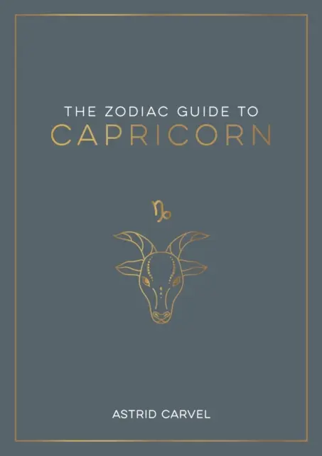 Zodiac Guide to Capricorn - The Ultimate Guide to Understanding Your Star Sign, Unlocking Your Destiny and Decoding the Mądrość Gwiazd - Zodiac Guide to Capricorn - The Ultimate Guide to Understanding Your Star Sign, Unlocking Your Destiny and Decoding the Wisdom of the Stars