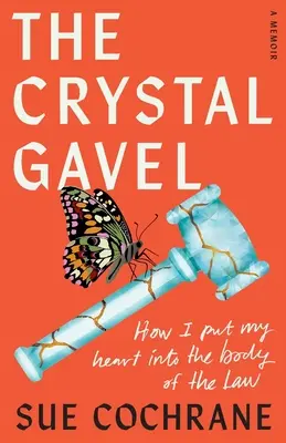 The Crystal Gavel: Jak włożyłem serce w ciało prawa - The Crystal Gavel: How I Put My Heart into the Body of the Law