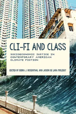 Cli-Fi i klasa: Sprawiedliwość społeczno-ekonomiczna we współczesnej amerykańskiej fikcji klimatycznej - Cli-Fi and Class: Socioeconomic Justice in Contemporary American Climate Fiction
