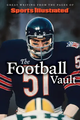 Sports Illustrated the Football Vault: Świetne teksty ze stron Sports Illustrated - Sports Illustrated the Football Vault: Great Writing from the Pages of Sports Illustrated