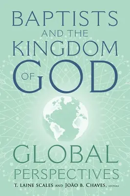 Baptyści i Królestwo Boże: Globalne perspektywy - Baptists and the Kingdom of God: Global Perspectives