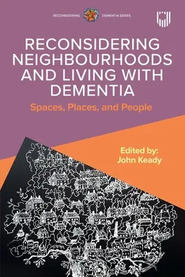 Ponowne rozważenie dzielnic i życia z demencją: Przestrzenie, miejsca i ludzie - Reconsidering Neighbourhoods and Living with Dementia: Spaces, Places, and People