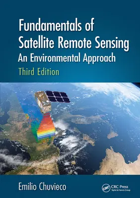 Podstawy teledetekcji satelitarnej: Podejście środowiskowe, wydanie trzecie - Fundamentals of Satellite Remote Sensing: An Environmental Approach, Third Edition