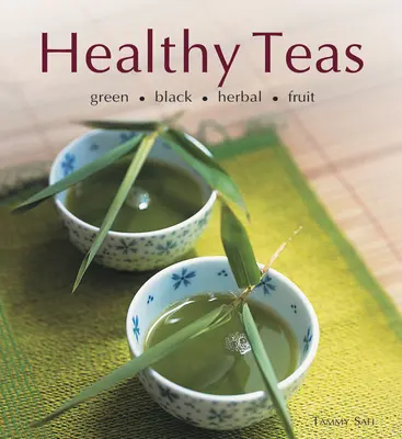 Zdrowe herbaty: Zielona, czarna, ziołowa, owocowa - Healthy Teas: Green, Black, Herbal, Fruit