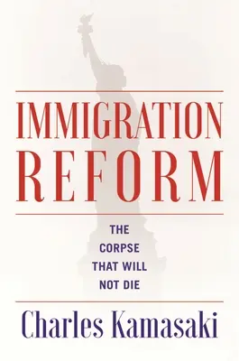 Reforma imigracyjna: Trup, który nie umrze - Immigration Reform: The Corpse That Will Not Die