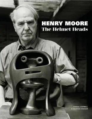 Henry Moore: Głowy w hełmach - Henry Moore: The Helmet Heads