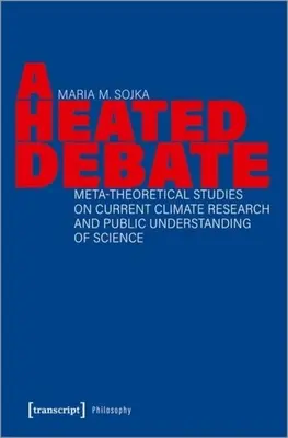 Gorąca debata: meta-teoretyczne badania nad aktualnymi badaniami klimatu i publicznym rozumieniem nauki - A Heated Debate: Meta-Theoretical Studies on Current Climate Research and Public Understanding of Science