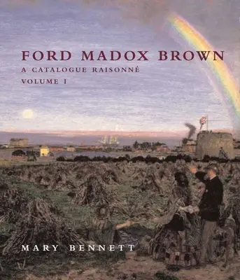 Ford Madox Brown - Katalog Raisonne - Ford Madox Brown - A Catalogue Raisonne