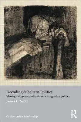 Decoding Subaltern Politics: Ideologia, kamuflaż i opór w polityce agrarnej - Decoding Subaltern Politics: Ideology, Disguise, and Resistance in Agrarian Politics