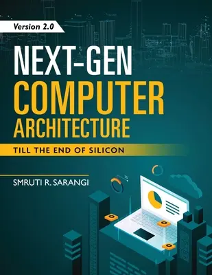 Architektura komputerów nowej generacji: Do końca krzemu - wersja 2.0 - Next-Gen Computer Architecture: Till The End of Silicon - Version 2.0