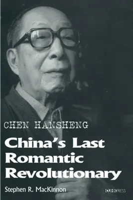 Chen Hansheng: Ostatni romantyczny rewolucjonista w Chinach - Chen Hansheng: China's Last Romantic Revolutionary