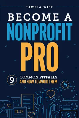 Zostań profesjonalistą non-profit: Dziewięć typowych pułapek i jak ich uniknąć - Become a Nonprofit Pro: Nine Common Pitfalls and How to Avoid Them