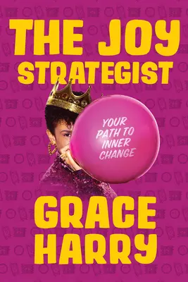 Strateg radości: Twoja droga do wewnętrznej zmiany - The Joy Strategist: Your Path to Inner Change