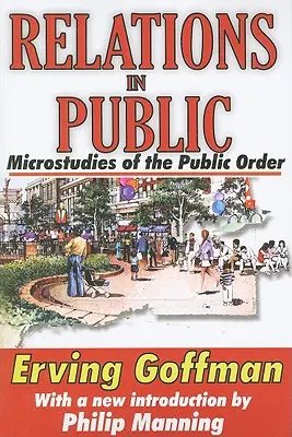 Relacje w przestrzeni publicznej: Mikrobadania porządku publicznego - Relations in Public: Microstudies of the Public Order