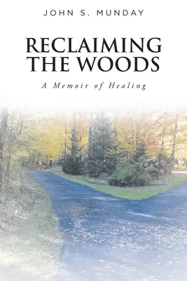 Odzyskiwanie lasu: wspomnienie uzdrowienia - Reclaiming The Woods A Memoir of Healing