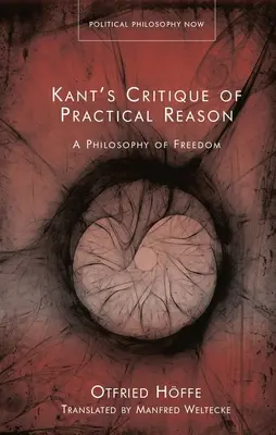 Krytyka praktycznego rozumu Kanta: Filozofia wolności - Kant's Critique of Practical Reason: A Philosophy of Freedom