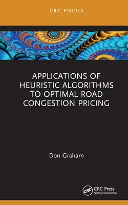 Zastosowania algorytmów heurystycznych do optymalnego ustalania cen za zatory drogowe - Applications of Heuristic Algorithms to Optimal Road Congestion Pricing