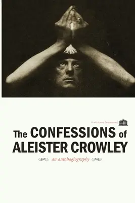 Wyznania Aleistera Crowleya - The Confessions of Aleister Crowley