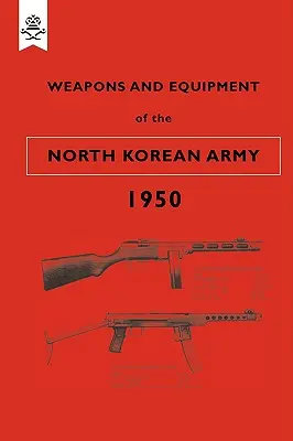 Broń i wyposażenie armii Korei Północnej 1950 - Weapons and Equipment of the North Korean Army 1950