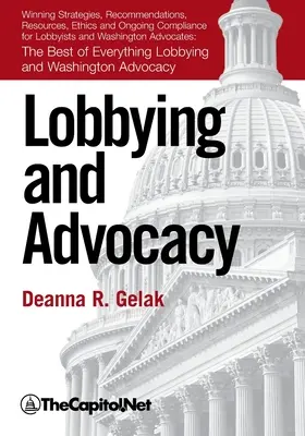 Lobbing i rzecznictwo: Zwycięskie strategie, zasoby, zalecenia, etyka i bieżąca zgodność dla lobbystów i rzeczników Waszyngtonu: - Lobbying and Advocacy: Winning Strategies, Resources, Recommendations, Ethics and Ongoing Compliance for Lobbyists and Washington Advocates: