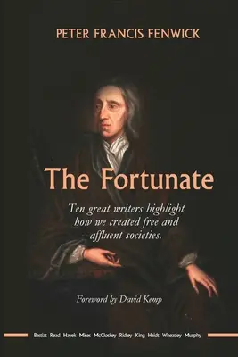 The Fortunate: Dziesięciu wielkich pisarzy podkreśla, jak stworzyliśmy wolne i zamożne społeczeństwa - The Fortunate: Ten great writers highlight how we created free and affluent societies