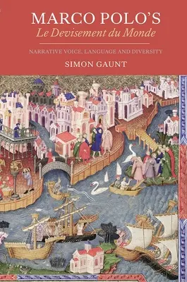 Marco Polo's Le Devisement Du Monde: Głos narracji, język i różnorodność - Marco Polo's Le Devisement Du Monde: Narrative Voice, Language and Diversity