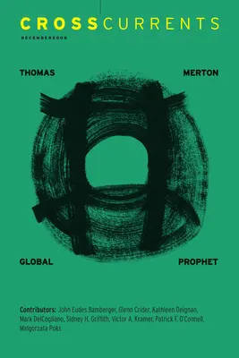 Crosscurrents: Thomas Merton Global Prophet: Tom 58, numer 4, grudzień 2008 - Crosscurrents: Thomas Merton Global Prophet: Volume 58, Number 4, December 2008