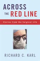 Przez czerwoną linię: Opowieści z życia chirurga - Across the Red Line: Stories from the Surgical Life