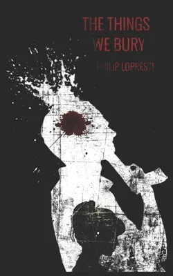 Rzeczy, które zakopujemy: Wiejski kryminał noir - The Things We Bury: A Rural Noir