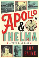 Apollo i Thelma - prawdziwa baśń - Apollo and Thelma - A True Tall Tale