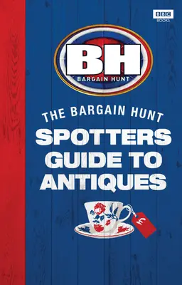 Polowanie na okazje: Przewodnik poszukiwacza antyków - Bargain Hunt: The Spotter's Guide to Antiques