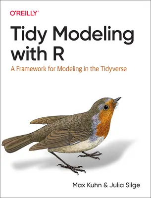 Porządne modelowanie z R: Ramy dla modelowania w Tidyverse - Tidy Modeling with R: A Framework for Modeling in the Tidyverse