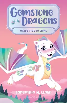 Gemstone Dragons 1: Czas, by zabłysnąć Opalem - Gemstone Dragons 1: Opal's Time to Shine