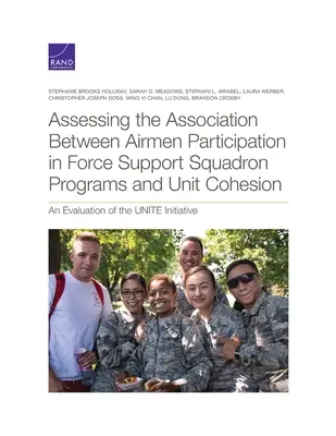 Ocena związku między uczestnictwem lotników w programach Eskadry Wsparcia Sił a spójnością jednostki: Ocena inicjatywy Unite - Assessing the Association Between Airmen Participation in Force Support Squadron Programs and Unit Cohesion: An Evaluation of the Unite Initiative