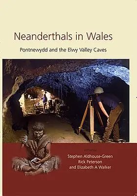 Neandertalczycy w Walii: Pontnewydd i jaskinie doliny Elwy - Neanderthals in Wales: Pontnewydd and the Elwy Valley Caves
