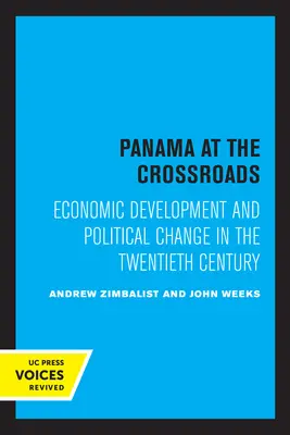 Panama na rozdrożu: Rozwój gospodarczy i zmiany polityczne w XX wieku - Panama at the Crossroads: Economic Development and Political Change in the Twentieth Century