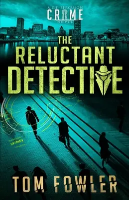 The Reluctant Detective: Powieść kryminalna C.T. Fergusona - The Reluctant Detective: A C.T. Ferguson Crime Novel