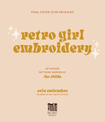 Dziewczęce hafty retro: 20 wzorów inspirowanych latami 70. ubiegłego wieku - Retro Girl Embroidery: 20 Vintage Patterns Inspired by the 1970s