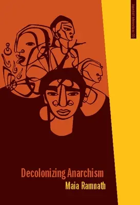 Dekolonizujący anarchizm: Antyautorytarna historia indyjskiej walki wyzwoleńczej - Decolonizing Anarchism: An Antiauthoritarian History of India's Liberation Struggle