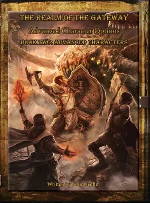 The Realm of the Gateway: Zaawansowane opcje postaci Księga druga: Postacie zaawansowane - The Realm of the Gateway Advanced Character Options Book Two: Advanced Characters