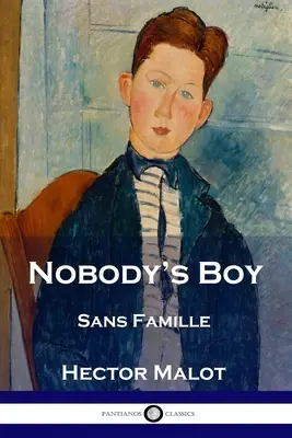 Chłopiec niczyj: Sans Famille - Nobody's Boy: Sans Famille