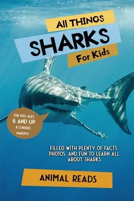 Wszystko o rekinach dla dzieci: Mnóstwo faktów, zdjęć i zabawy, aby dowiedzieć się wszystkiego o rekinach - All Things Sharks For Kids: Filled With Plenty of Facts, Photos, and Fun to Learn all About Sharks