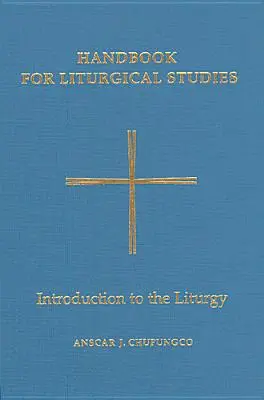 Podręcznik do studiów liturgicznych, tom I: Wprowadzenie do liturgii - Handbook for Liturgical Studies, Volume I: Introduction to the Liturgy