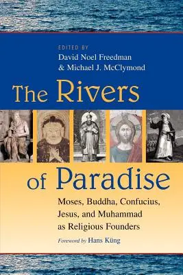 Rzeki raju: Mojżesz, Budda, Konfucjusz, Jezus i Mahomet jako założyciele religii - The Rivers of Paradise: Moses, Buddha, Confucius, Jesus, and Muhammad as Religious Founders