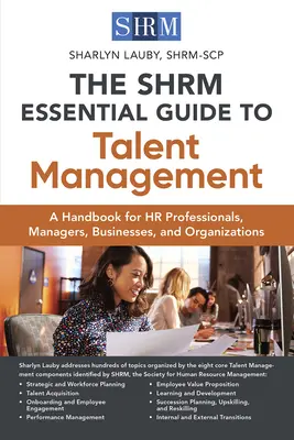 The Shrm Essential Guide to Talent Management: Podręcznik dla specjalistów HR, menedżerów, firm i organizacji - The Shrm Essential Guide to Talent Management: A Handbook for HR Professionals, Managers, Businesses, and Organizations