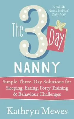 3-Day Nanny - Proste 3-dniowe rozwiązania dotyczące spania, jedzenia, nauki nocnikowania i wyzwań behawioralnych - 3-Day Nanny - Simple 3-Day Solutions for Sleeping, Eating, Potty Training and Behaviour Challenges