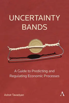 Pasma niepewności: Przewodnik po przewidywaniu i regulowaniu procesów gospodarczych - Uncertainty Bands: A Guide to Predicting and Regulating Economic Processes